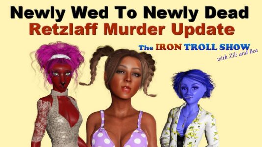 From Newly Wed To Newly Dead; A Retzlaff Murder Mystery Update - 6