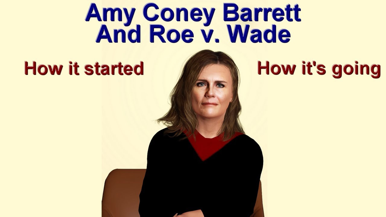 Amy Kate Roe Roe V Wade And Amy Coney Barrett: How It Started, How It's Going. # ...
